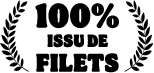 100% issus de filets