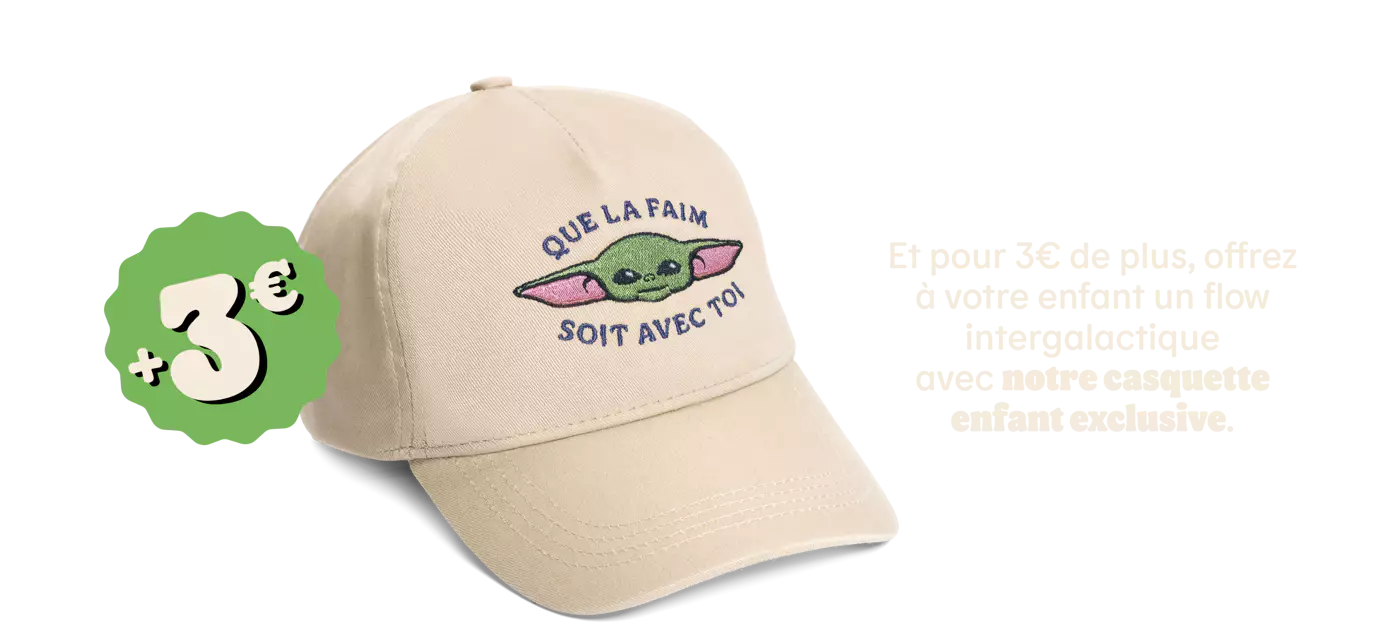 
                                    Et pour 3€ de plus, offrez
                                    à votre enfant un flow intergalactique
                                    avec notre casquette enfant exclusive.